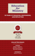 Education for Ministry 50 Years of Engaging, Responding, and Reflecting