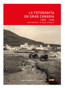 La Fotografia en Gran Canaria: 1840 - 1940 / Photography in Gran Canaria (häftad, eng)