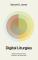 Digital Liturgies