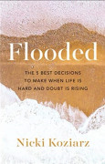 Flooded – The 5 Best Decisions to Make When Life Is Hard and Doubt Is Rising