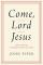 Come, Lord Jesus