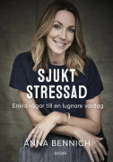 Sjukt Stressad - Enkla Vägar Till En Lugnare Vardag