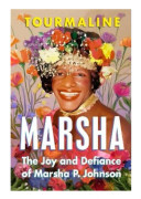 Marsha: The Joy and Defiance of Marsha P. Johnson 9780593185667