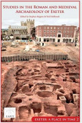 Studies in the Roman and Medieval Archaeology of Exeter