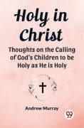 Holy in ChristThoughts on the Calling of God's Children to be Holy as He is Holy (Edition2023) (häftad, eng)