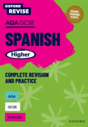 Oxford Revise: AQA GCSE Spanish Higher Complete Revision and Practice