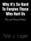Why It's So Hard to Forgive Those Who Hurt Us