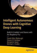 Intelligent Autonomous Drones with Cognitive Deep Learning