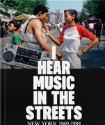 I Hear Music in the Streets: New York 1969–89 (inbunden, eng)