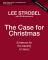 The Case for Christmas Bible Study Guide + Streaming Video, Updated Edition