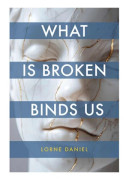 What Is Broken Binds Us (inbunden, eng)