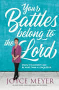Your Battles Belong to the Lord : Know Your Enemy and Be More Than a Conqueror (häftad, eng)