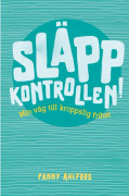 Släpp Kontrollen - Min Väg Till Kroppslig Frihet