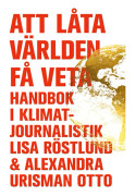 Att Låta Världen Få Veta - Handbok I Klimatjournalistik