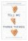 Tell Me Three Things
