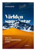 Världen som väntar : Vårt liv i klimatförändringarnas Sverige