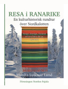 Resa i Ranarike : en kulturhistorisk rundtur över Nordkalotten - Norge, Sverige, Finland och en liten del av Ryssland (inbunden)