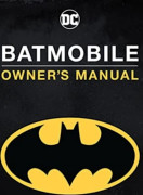 Batmobile Manual: Inside the Dark Knight's Most Iconic Rides