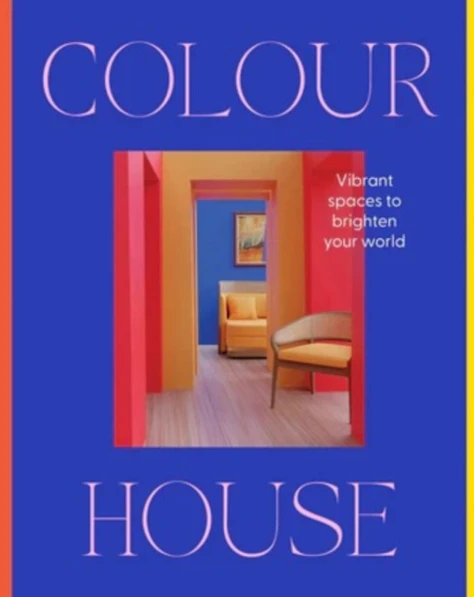 Colour House: Vibrant spaces to brighten your world (inbunden, eng)