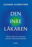 Den Inre Läkaren - Förstå, Stärk Och Samarbeta Med Din Inneboende Läkekraft (Bok / Flexband)