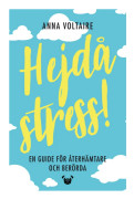Hejdå stress! : en guide för återhämtare och berörda