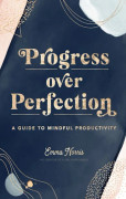 Progress Over Perfection