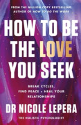 How to Be the Love You Seek (häftad, eng)