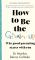 How to Be The Grown-Up (häftad, eng)
