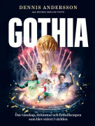 Gothia - Om Vänskap, Drömmar Och Fotbollscupen Som Blev Störst I Världen (Bok / Inbunden)
