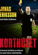 Korthuset : En domares berättelse om kickarna och spelet bakom världsfotbollen