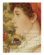 Women Pioneers of the Arts and Crafts Movement (Victoria and Albert Museum) (inbunden, eng)