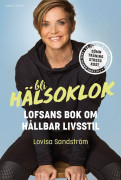 Bli hälsoklok : Lofsans bok om hållbar livsstil