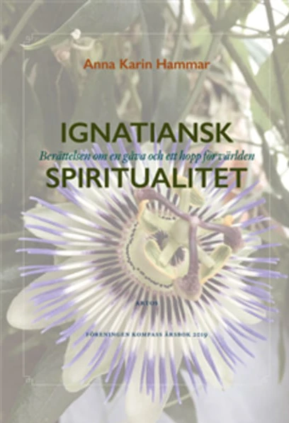 Ignatiansk Spiritualitet - Berättelsen om en gåva och ett hopp för världen