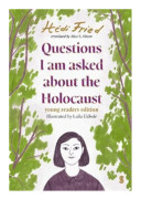 Questions I Am Asked About The Holocaust