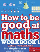 How to be Good at Maths Workbook 1, Ages 7-9 (Key Stage 2)