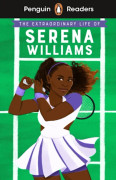 Penguin Readers Level 1: The Extraordinary Life Of Serena Williams (ELT Graded Reader)