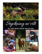 Styckning av vilt : älg, hjort, rådjur, vildsvin, hare och fågel