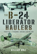 The B-24 Liberator Haulers (inbunden, eng)