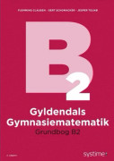 Gyldendals Gymnasiematematik Grundbog B2 | Flemming Clausen;Gert Schomacker;Jesper Tolnø | Språk: Danska