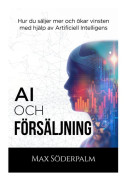 AI och Försäljning - Hur du säljer mer och ökar vinsten med hjälp av artificiell intelligens (bok, kartonnage)