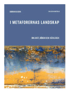 I metaforernas landskap : om livet, döden och kärleken