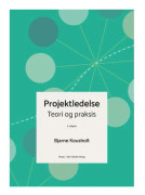 Projektledning - teori och praktik | Bjarne Kousholt | Språk: Danska