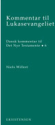 Kommentar till Lukasevangeliet | Niels Willert | Språk: Danska