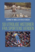 50 otroliga berättelser från sportens värld | Kenneth Møller Kristensen | Språk: Danska