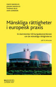 Mänskliga rättigheter i europeisk praxis : en kommentar till Europakonventionen om de mänskliga rättigheterna