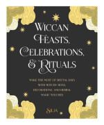 Wiccan Feasts, Celebrations, and Rituals