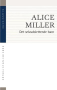 Det självutplånande barnet | Alice Miller | Språk: Danska