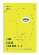 Dina dolda drivkrafter : hur tre psykologiska behov styr ditt liv