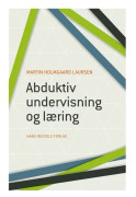 Abduktiv undervisning och lärande | Martin Holmgaard Laursen | Språk: Danska