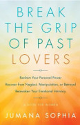 Break The Grip Of Past Lovers 9781938289958